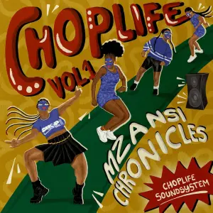 ChopLife-SoundSystem-Mr-Eazi-–-Chop-Life-Vol.-1-Mzansi-Chronicles