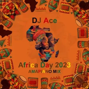 DJ-Ace-–-Africa-Day-2023-Amapiano-Mix
