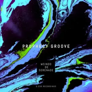 Msindo-De-Serenade-–-Prophecy-Groove