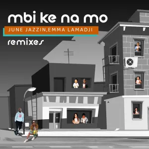 EP: June Jazzin & Emma Lamadji – Mbi Ke Na Mo (Remixes)