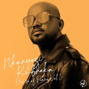 ALBUM: Nkanyezi Kubheka – House of Piano, Vol. 1