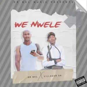 Dr. Nel & Villager SA – We Nwele (Remix)