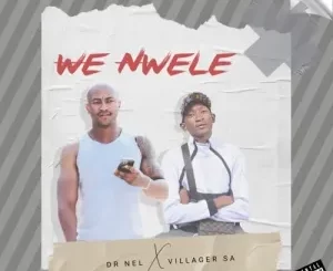 Dr-Nel-Villager-SA-–-We-Nwele-Remix