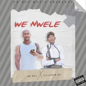 Dr-Nel-Villager-SA-–-We-Nwele-Remix