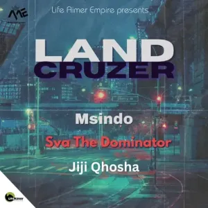 Sva-The-Dominator-Msindo-–-Land-Cruzer-ft.-Jiji-Qhosha