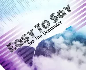 Sva-The-Dominator-–-Easy-To-Say-Amapiano
