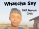 DMP--Whatcha-Say-Amapiano