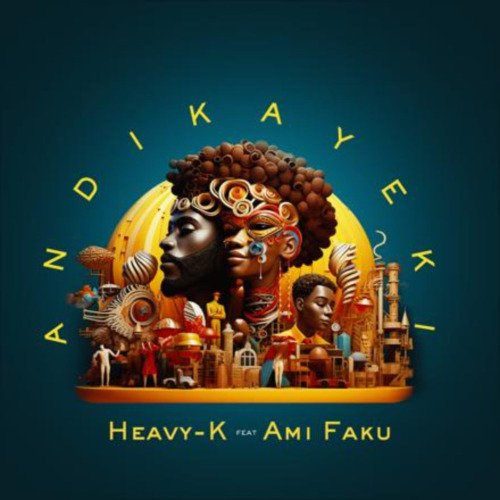 Heavy-K-–-Andikayeki-ft.-Ami-Faku