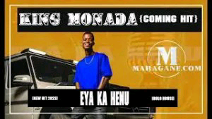 King Monada – Eya Ka Henu