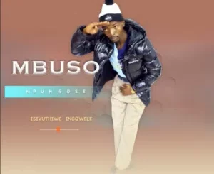 Mbuso-Mpungose-–-Isivuthiwe-Ingqwele-Ft.-Mjikelo-Potso