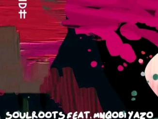 Soulroots-Mnqobi-Yazo--Lahloma-Manoo-Remix