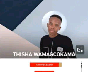 Thisha-Wamagcokama--Isithombe-Esisha