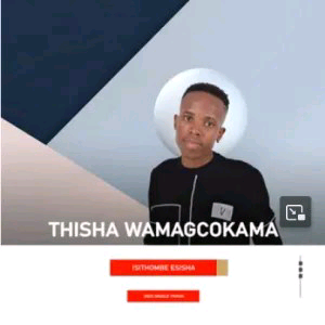 Thisha-Wamagcokama--Isithombe-Esisha