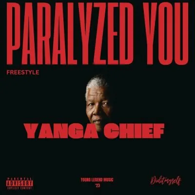 Yanga-Chief-–-Paralyzed-You-Freestyle