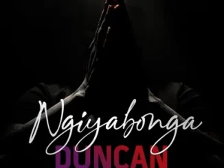 Duncan-–-Ngiyabonga-Ft.-Skye-Wanda-Q-Twins