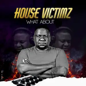 House-Victimz-–-What-About