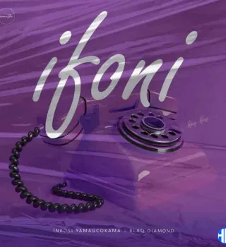 Inkosi yamagcokama – Ifoni Ft. Blaq Diamond