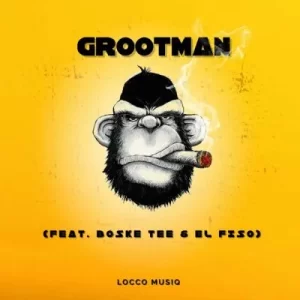 Locco-Musiq-Boske-Tee-El-Fizo-–-Grootman