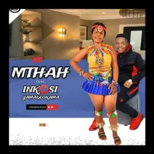 Mthah-–-Ungabalaleli-ft-Inkosi-yamagcokama