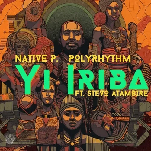 Native-P.-PolyRhythm-–-Yi-Iriba-ft.-Stevo-Atambire