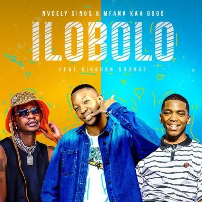 Nvcely Sings, Mfana Kah Gogo – llobolo ft AirBurn Sounds