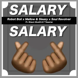 Robot Boii, Mellow & Sleazy & Soul Revolver – Salary Salary (ft. ShaunMusiq & FTears)