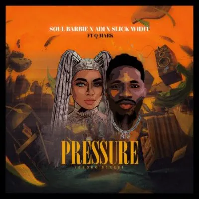 Soul Barbie, Adi & Slick Widit – Pressure ft Q-Mark