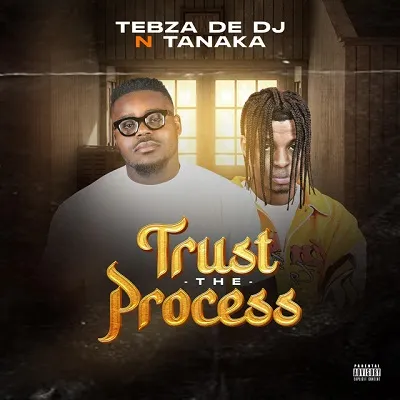 Tebza-De-DJ-Tanaka-–-Trust-the-Process