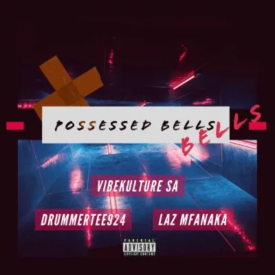 VibeKulture-SA-ft-DrummeRTee924-LAZ-MFANAKA-–-Possessed-Bells