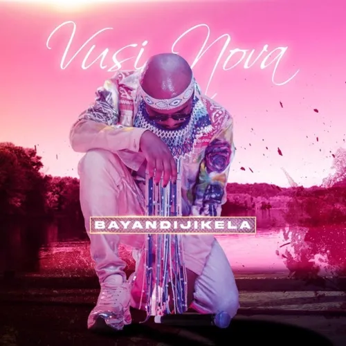 Vusi-Nova-–-Bayandijikela