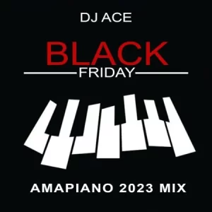 DJ-Ace-–-Black-Friday-Amapiano-2023-Mix