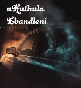 Deepsoul16-–-Ukuthula-Ebandleni-ft.-Nkosazana-Daughter