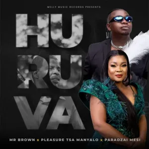 MR BROWN & PLEASURE TSA MANYALO – HURUVA FT. PARADZAI MESI