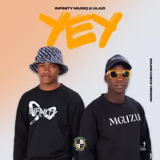 Infinity MusiQ – Yey (Sound Check Version) ft uLazi