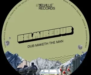 BelmireDub-–-Dub-Maketh-The-Man