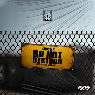 Chustar – Do Not Disturb Ft. General C’mamane