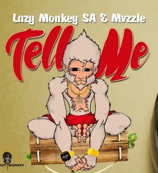 Lazy-Monkey-SA-–-Tell-Me-ft.-Mvzzle