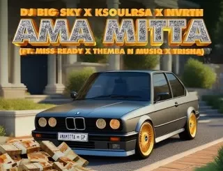 DJ-Big-Sky-–-AMA-MITTA-ft-KSOULRSA-NVRTH-MISS-READY-THEMBA-N-MUSIQ-TRISHA