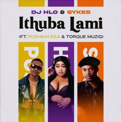 DJ Hlo & Sykes – Ithuba Lami ft Pushkin RSA & TorQue MuziQ