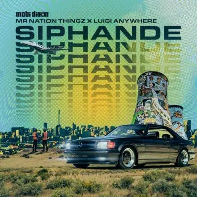 Mobi Dixon, MrNationThingz, Luigi Anywhere – Siphande