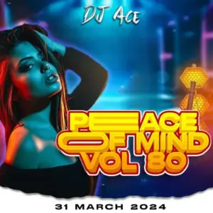 DJ Ace – Peace of Mind Vol 80 (31 March 2024 Slow Jam Mix)