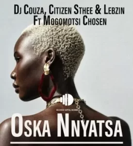 DJ-Couza-–-Oska-Nnyatsa-ft.-Citizen-Sthee-Lebzin-Mogomotsi-Chosen