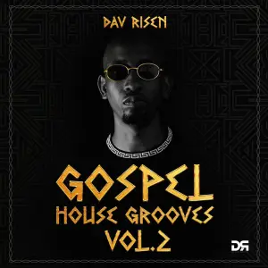 ALBUM: Dav Risen – Gospel House Grooves (Vol.2)