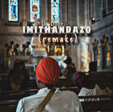 Dr Dope – Imithandazo (Remake)