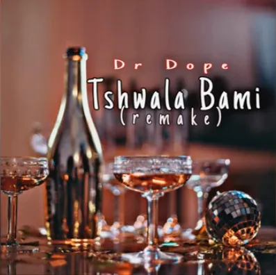 Dr Dope – Tshwala Bami (Remake)