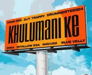 DrummeRTee924-Djy-Trappy-Xman-Rsa-–-Khulumani-Ke-ft.-eMSA-Miyallow-RSA-Mavuso-Blue-Velly-300x300