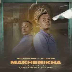 Mluusician-Mlawra-SA-–-Makhenikha-ft.-Sjavas-Da-Deejay-Dlala-Regal-300x300