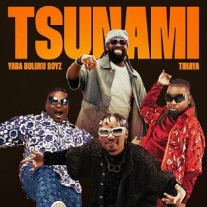 Yaba-Buluku-Boyz-Timaya-–-Tsunami