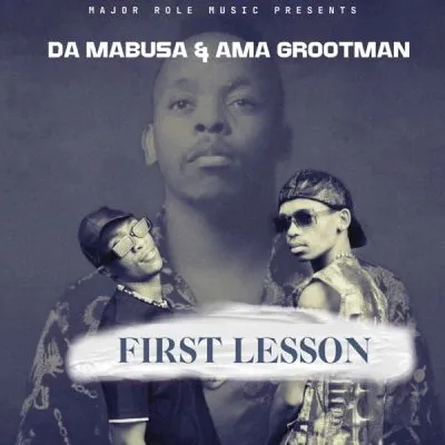 EP: Da Mabusa & Ama Grootman – First Lesson