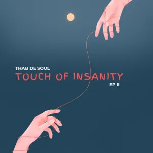 EP: Thab De Soul – Touch Of Insanity EP II